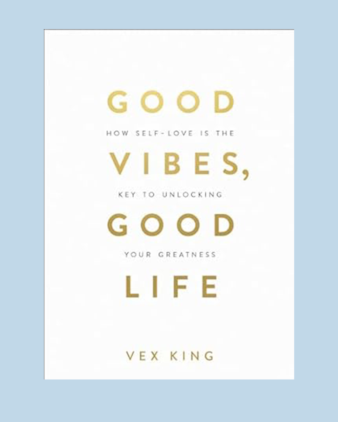 Good Vibes, Good Life